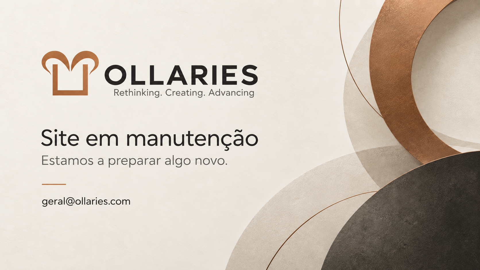 Ollaries — Rethinking. Creating. Advancing. Site em manutenção. Estamos a preparar algo novo. Contacto: geral@ollaries.com